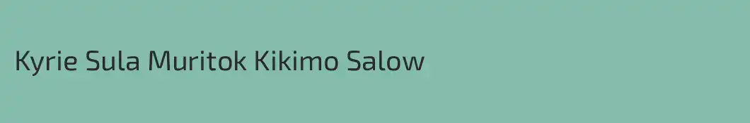 Kyrie Sula Muritok Kikimo Salow